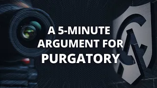 A 5-Minute Argument for Purgatory