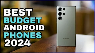Best Budget Android Phones 2024 - Top 5 Best Budget Android Phones You Should Buy in 2024