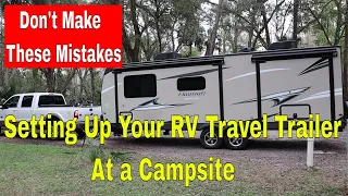 Setting up your RV Travel Trailer at a Campsite / Setup Mistakes to Avoid