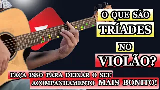 O QUE SÃO TRÍADES NO VIOLÃO? APRENDA AGORA COMO DEIXAR O SEU ACOMPANHAMENTO MAIS BONITO!