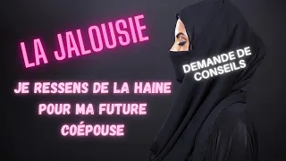 Je ressens de la haine pour ma future coépouse la jalousie Imam Karamba Diaby +966 58 191 3935