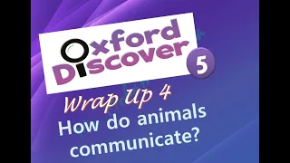 Oxford Discover 5 Wrap Up 4  How do animals communicate?