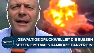 PUTINS KRIEG: "Gewaltige Druckwelle! Die Russen haben erstmals einen Kamikaze-Panzer eingesetzt!"