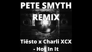Tiësto x Charli XCX - Hot In It (Pete Smyth Remix)