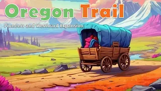 The Oregon Trail: Pioneers And Westward Expansion