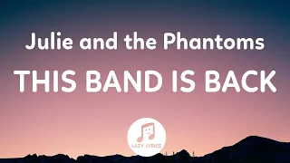 Julie and the Phantoms - This Band Is Back (Lyrics) From Julie and the Phantoms Season 1
