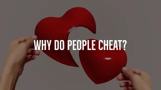 Why Do People Cheat?