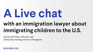 A Live Chat with an Immigration Lawyer About Child Visas | Streamed February 4, 2022