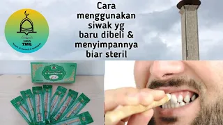 Cara Menggunakan Siwak yg Baru Dibeli & Menyimpannya Biar Steril