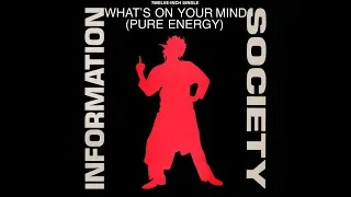 Information Society - What's On Your Mind Pure Energy 32 to 54hz