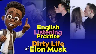 Elon Musk's dirty life - English Listening Practice