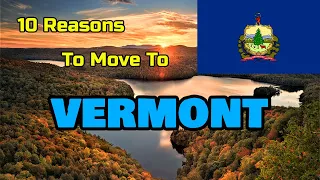 Top 10 Reasons To Move To Vermont | Move To The Green Mountain State