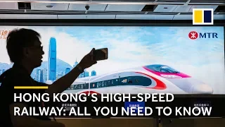 Hong Kong’s high-speed railway: all you need to know
