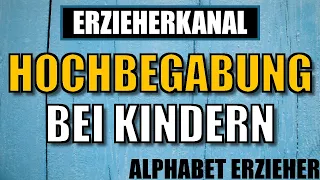 H wie Hochbegabung beim Kind - Kita Alphabet Playlist für Erzieher & Erzieherinnen | ERZIEHERKANAL