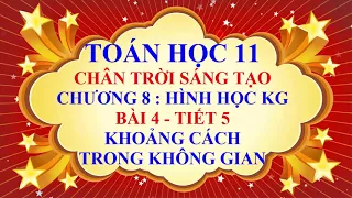 Toán học lớp 11 - Chân trời sáng tạo - Chương 8 - Bài 4 - Khoảng cách trong không gian - Tiết 5