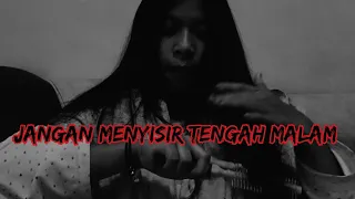 SHORT MOVIE | FILM PENDEK HOROR | JANGAN MENYISIR TENGAH MALAM | KISAH NYATA