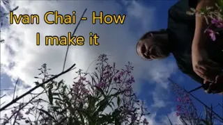 Ivan Chai - How I make it from Fireweed (Chamerion angustifolium)