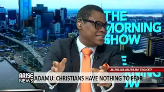 THE MORNING SHOW: CHRISTIANS HAVE NOTHING TO FEAR - ADAMU