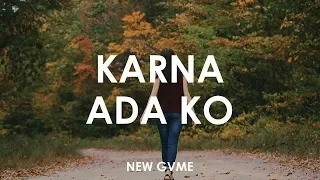 New GWME - Karna Ada Ko 🎵 [ Lyrics HD ]