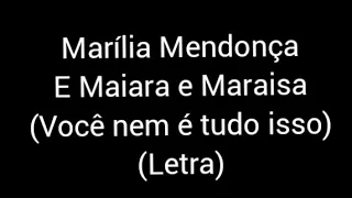 Marília Mendonça E Maiara e Maraisa - Você nem é tudo isso (letra / legenda)