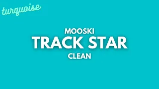 Mooski - Track Star (Clean + Lyrics)