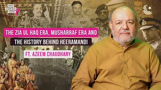 The Zia Ul Haq Era, Musharraf Era And The History Behind Heera Mandi Ft. Azeem Chaudhary | EP185