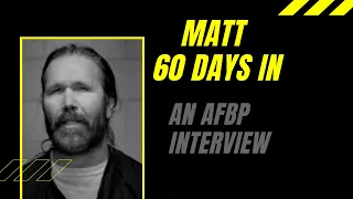 AFBP: Matt from Season 4 of 60 Days In drops by and discusses his time on the show