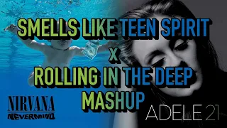 Smells Like Rolling In The Deep - Nirvana x Adele Mashup