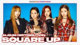 BLACKPINK - SQUARE UP (Album Distribution)