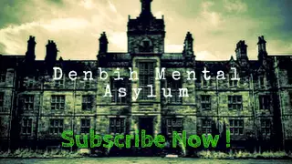 Subscribe Now | Denbigh Mental Asylum | Scariest Place In The World