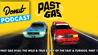 The Wild & True Story of the Fast & Furious, Part 1 - Past Gas #165