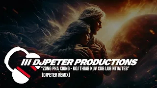 Zong Pha Xiong - Koj Thiab Kuv Xub Lub Ntiajteb | REMIX // DJPETER  | 🎵