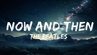 [ 1 Hour ]  The Beatles - Now And Then (Lyrics)  | The Greatest Hits 2023