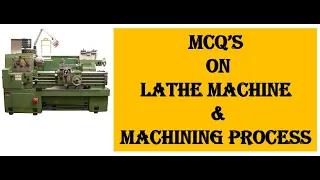 Multiple Choice Questions on lathe machine & machining process with solution .. Prof Sudhir Thakre