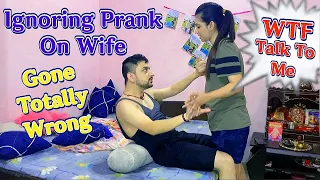 Ignoring Prank On Wife | Prank Karna Pada Bhari 😳 | Prank On Wife Gone Wrong | Ignore Prank On Wife