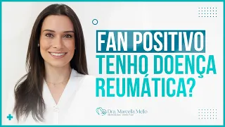 FAN Positivo: tenho doença reumática?