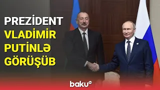 İlham Əliyev Vladimir Putinlə görüşüb - BAKU TV