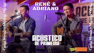 🎧║RENÊ E ADRIANO - Acústico de Primeira [CD Completo] #MosaicoMusical