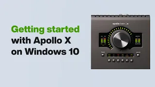 UA Support: Getting Started with Apollo X on Windows 10