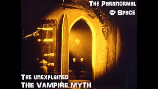 The Unexplained - The Vampire Myth