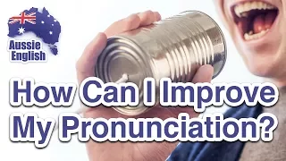 How Can I Improve My English Pronunciation? | Learn Australian English | Aussie English