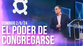 EL PODER DE CONGREGARSE | Domingo 02/06/2024