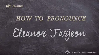 How to Pronounce Eleanor Farjeon (Real Life Examples!)