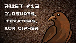 Язык Rust, урок #13 | Closures, iterators, шифрование XOR