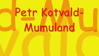 Petr Kotvald-Mumuland...text