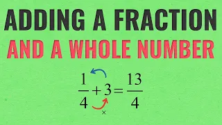 Adding Fractions with a Whole Number - Simple Method