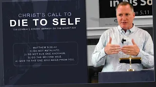 Christ's Call to Die to Self (Matthew 5:38-42) - Tim Conway