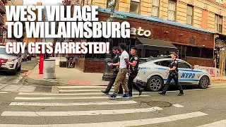 The West Village To Williamsburg (Guy Gets Arrested Lower East Side)