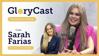 Podcast com  Sarah Farias || GloryCast #28