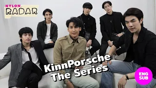 พบกับบทสัมภาษณ์จาก  6 นักแสดงจากซีรีส์เรื่อง KinnPorsche The Series  | NYLON Radar | NYLON THAILAND